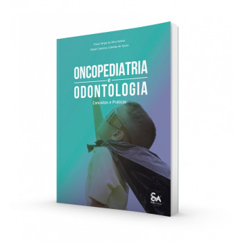 Oncopediatria E Odontologia: Conceitos E Práticas