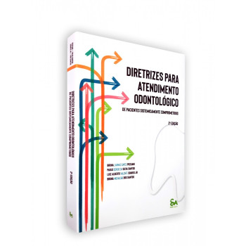 Diretrizes Para Atendimento Odontológico De Pacientes Sistemicamente Comprometidos - ED Atualizada Diretrizes Para Atendimento Odontológico De Pacientes Sistemicamente Comprometidos - ED Atualizada