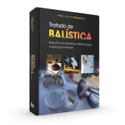 Tratado De Balística - Bases Técnico - Científicas, Médico - Legais e Aplicações Periciais