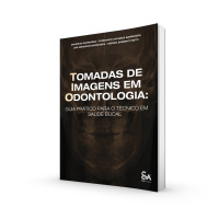 Tomadas De Imagem Em Odontologia - Guia Prático Para o Técnico Em Saúde Bucal