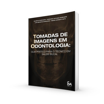 Tomadas De Imagem Em Odontologia - Guia Prático Para o Técnico Em Saúde Bucal Tomadas De Imagem Em Odontologia - Guia Prático Para o Técnico Em Saúde Bucal