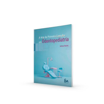 A Arte Da Primeira Consulta Em Odontopediatria A Arte Da Primeira Consulta Em Odontopediatria