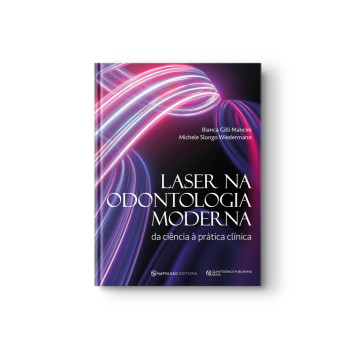 Laser na Odontologia Moderna - Da ciência à prática clínica Laser na Odontologia Moderna - Da ciência à prática clínica