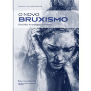 O Novo Bruxismo - Distúrbio Neurológico Funcional