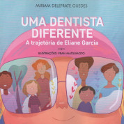 Uma Dentista Diferente - A Trajetória De Eliane Garcia