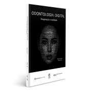 Odontologia Digital - Imaginação E Realidade 