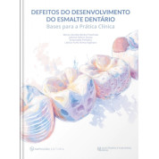 Defeitos Do Desenvolvimento Do Esmalte Dentário - Bases Para A Prática Clínica
