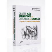 Dentes Não Irrompidos E Os Distúrbios Da Erupção - Um guia Para Todas As Especialidades
