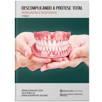 Descomplicando a Prótese Total - Perguntas e Respostas - 4º Edição