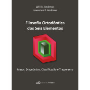 Filosofia Ortodôntica Dos Seis Elementos -  Metas, Diagnóstico, Classificação E Tratamento