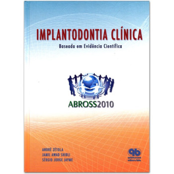 Implantodontia Clínica - Baseada em Evidência Científica - ABROSS - 2010