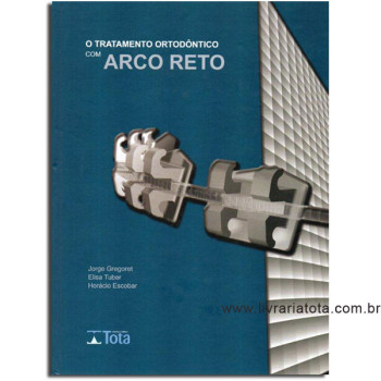 O Tratamento Ortodôntico com Arco Reto