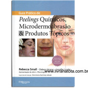Guia Prático de Peelings Químicos Microdermoabrasão & Produtos Tópicos 