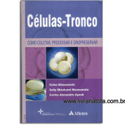 Células-Tronco - Como Coletar, Processar e Criopreservar
