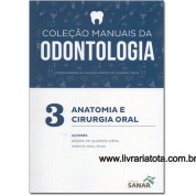 Coleção Manuais da Odontologia - Anatomia e Cirurgia Oral VOL 3