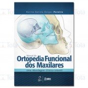 Manual de Ortopedia Funcional dos Maxilares. Uma Abordagem Clínico-Infantil