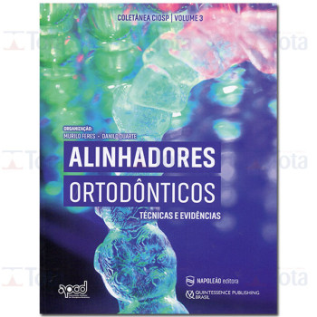 Alinhadores Ortodônticos: Técnicas e Evidências - COLETÂNEA CIOSP VOL 3