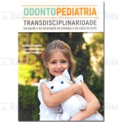 Odontopediatria - Transdisciplinaridade na Saúde e na Educação da Criança e do Adolescente