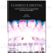 Clássico e Digital – O Elo de Equilíbrio entre as Especialidades na Prótese Dentária