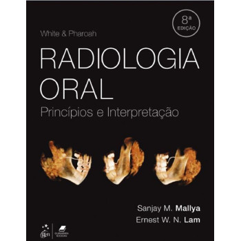 Radiologia Oral - Princípios e Interpretação - 8ª Edição 