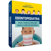 Odontopediatria: Bases Teóricas para uma Prática Clínica de Excelência 