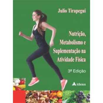 Nutrição, Metabolismo e Suplementação na Atividade Física  - 3ªEdição 