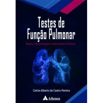 Testes de Função Pulmonar Bases, interpretação e Aplicações Clínicas 