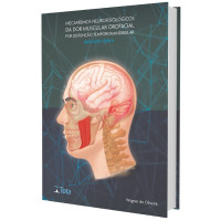 Mecanismo Neurofisiológicos da Dor Muscular Orofacial Por Disfunção Temporomandibular - Guia Clínico  