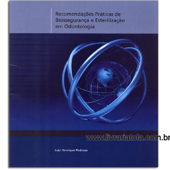 Recomendações Práticas de Biossegurança e Esterilização em Odontologia