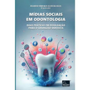 Mídias  Sociais Em Odontologia - Boas Práticas Em Divulgação Para O Cirurgião-Dentista