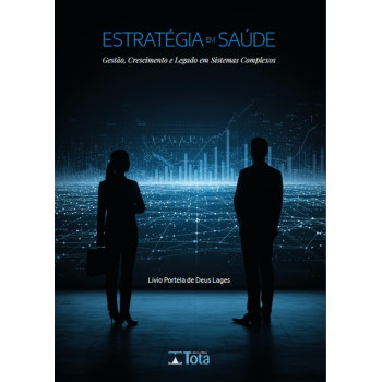 Estratégia Em Saúde - Gestão, Crescimento E Legado Em Sistemas Complexos